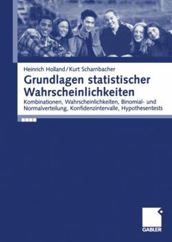 Paperback Grundlagen Statistischer Wahrscheinlichkeiten: Kombinationen, Wahrscheinlichkeiten, Binomial- Und Normalverteilung, Konfidenzintervalle, Hypothesentes [German] Book