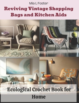 Paperback Reviving Vintage Shopping Bags and Kitchen Aids: Ecological Crochet Book for Home Book