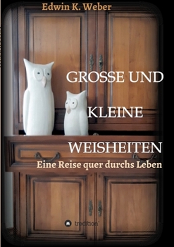 Paperback Grosse Und Kleine Weisheiten: Eine Reise quer durchs Leben [German] Book
