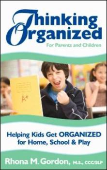 Paperback Thinking Organized for Parents and Children: Helping Kids Get Organized for Home, School & Play Book