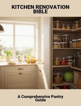 Paperback Kitchen Renovation Bible: A Comprehensive Pantry Guide Book
