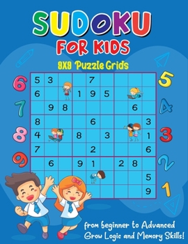 Paperback Sudoku for Kids: 9x9 Puzzle Grids From Beginner to Advanced, Grow Logic And Memory Skills! Book