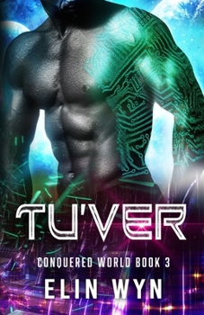 Tu'ver: Science Fiction Adventure Romance - Book #3 of the Conquered World