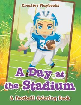 Paperback A Day at the Stadium: A Football Coloring Book