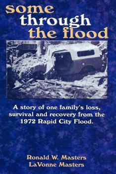 Paperback some through the flood: A story of one family's loss, survival and recovery from the 1972 Rapid City Flood. Book