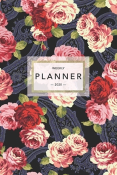 Weekly Planner 2020: Roses Floral Print | 6x9 in | 2020 Calendar Organizer with Bonus Dotted Grid Pages + Inspirational Quotes + To-Do Lists (Floral Planners)