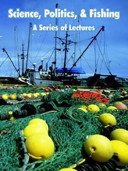 Paperback Science, Politics, and Fishing: A Series of Lectures Book