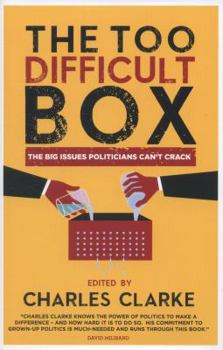 Hardcover The 'Too Difficult' Box: The Big Issues Politicians Can't Crack Book