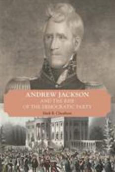 Paperback Andrew Jackson and the Rise of the Democratic Party Book
