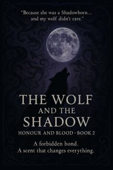 The Wolf and the Shadow: Honour and Blood Book 2 - Book #2 of the Honour and Blood