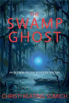 The Swamp Ghost: An Old New Orleans Bookshop Mystery