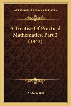 Paperback A Treatise Of Practical Mathematics, Part 2 (1842) Book