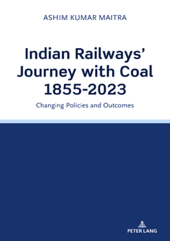 Indian Railways' Journey with Coal 1855-2023 : Changing Policies and Outcomes