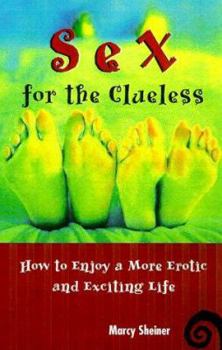 Paperback Sex for the Clueless: How to Enjoy a More Erotic and Exciting Life Book