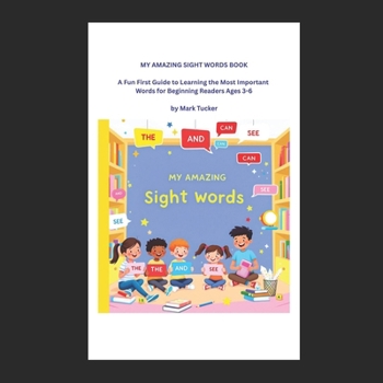 Paperback My Amazing Sight Words Book: A Fun First Guide to Learning the Most Important Words for Beginning Readers Ages 3-6 Book