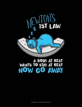 Paperback Newton's 1st Law A Body At Rest Wants To Stay At Rest Now Go Away: Cornell Notes Notebook Book