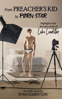 From Preacher's Kid to Porn Star: Highlights from the Porn Career of Luke Loadstar