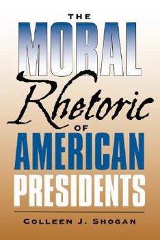 Paperback The Moral Rhetoric of American Presidents Book