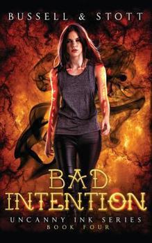 Bad Intention : An Uncanny Kingdom Urban Fantasy - Book #4 of the Uncanny Ink