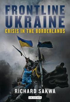 Hardcover Frontline Ukraine: Crisis in the Borderlands Book