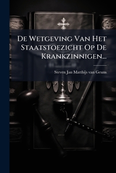 Paperback De Wetgeving Van Het Staatstoezicht Op De Krankzinnigen... [Dutch] Book