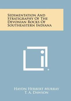 Paperback Sedimentation and Stratigraphy of the Devonian Rocks of Southeastern Indiana Book