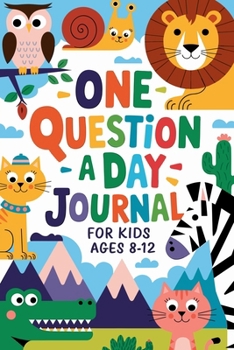 Paperback One Question a Day Journal 365 Days of Fun, Critical Thinking, and Creative Expression for Kids Aged 7-14! Book