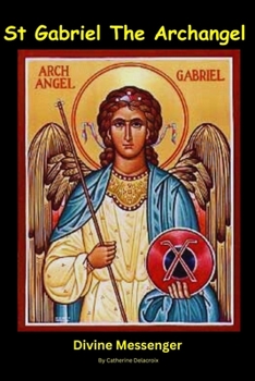 Paperback St Gabriel The Archangel: Divine Messenger Book