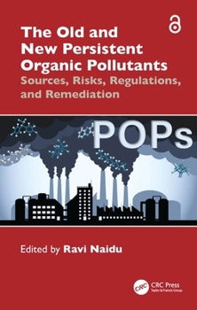 Hardcover The Old and New Persistent Organic Pollutants: Sources, Risks, Regulations, and Remediation Book