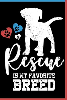 Paperback Rescue is My Favorite Breed Notebook: Lined Journal Notebook For Dog Lovers 120 Pages 6x9 Diary Notebooks For Men & Women Who are Rescue Dogs Owners Book