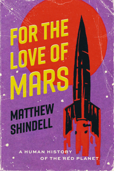 Hardcover For the Love of Mars: A Human History of the Red Planet Book