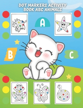 Paperback Dot Markers Activity Book ABC Animals: Dot and Learn ABC Animals Activity by coloring and Choose the Appropriate Letters for the Animals name - Colori Book