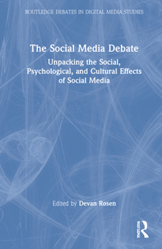 Hardcover The Social Media Debate: Unpacking the Social, Psychological, and Cultural Effects of Social Media Book