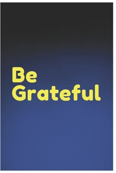 Be Grateful: A Gratitude Journal 2020 for Positive Living