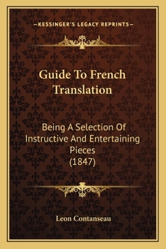 Paperback Guide To French Translation: Being A Selection Of Instructive And Entertaining Pieces (1847) Book