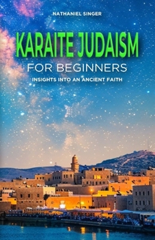 Paperback Karaite Judaism for Beginners: Insights into an Ancient Faith Book
