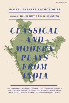 Hardcover Global Theatre Anthologies: Classical and Modern Plays from India Book