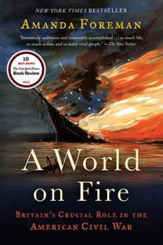 Paperback A World on Fire: Britain's Crucial Role in the American Civil War Book