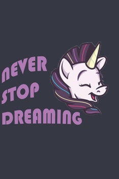 Paperback Unicorn Journal - Never Stop Dreaming: Prove Belief on Dreams Grabbing This Inspirational Notebook: Lined Notebook / Journal Gift, 120 Pages, 6x9, Sof Book