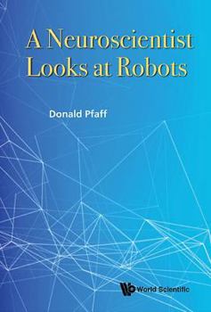 Paperback A Neuroscientist Looks at Robots Book