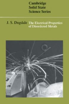 The Electrical Properties of Disordered Metals (Cambridge Solid State Science Series) - Book  of the Cambridge Solid State Science
