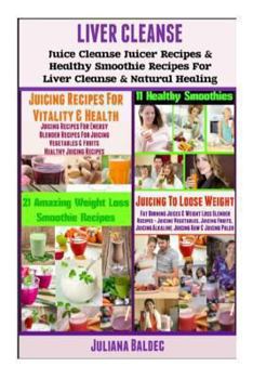 Paperback Liver Cleanse: Juice Cleanse Juicer Recipes & Healthy Smoothie Recipes for Liver Cleanse & Natural Healing Book