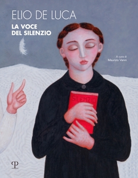 Hardcover Elio de Luca: La Voce del Silenzio Book