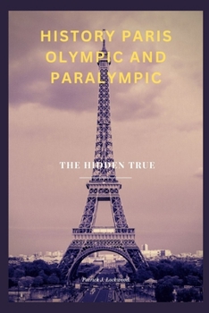 Paperback History Paris Olympic and Paralympic: The Hidden True Book