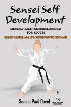 Paperback Sensei Self Development Mental Health Chronicles Series - Understanding and Practicing Positive Self-Talk Book