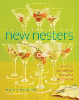 Hardcover Party Basics for New Nesters: More Than 100 Fresh Ideas for Holidays and Every Day Book