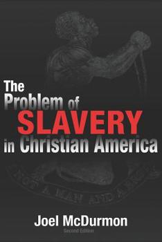 Paperback The Problem of Slavery in Christian America: An Ethical-Judicial History of American Slavery and Racism Book