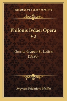 Paperback Philonis Ivdaei Opera V2: Omnia Graece Et Latine (1820) [Latin] Book
