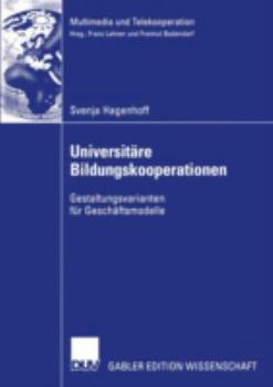 Paperback Universitäre Bildungskooperationen: Gestaltungsvarianten Für Geschäftsmodelle [German] Book