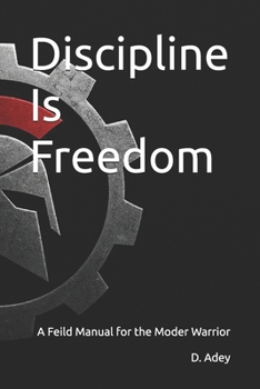 Paperback Discipline Is Freedom: A Feild Manual for the Modern Warrior Book